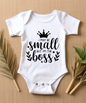 I May Be Small But I'm The Boss" Baby Bodysuit - Tiny Ruler Edition